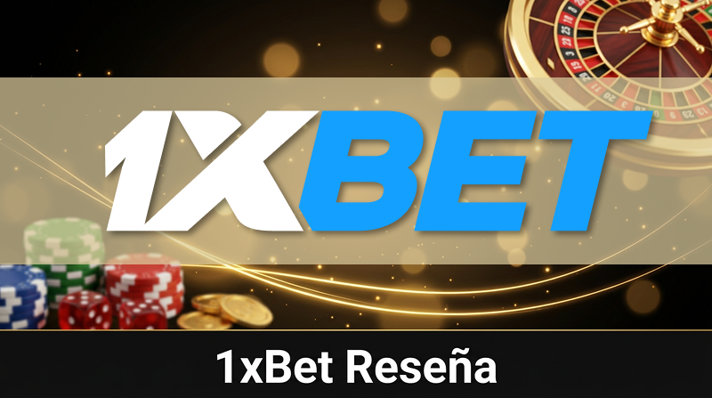 1xBet: Reseña, Análisis y Opiniones Reales (2026)